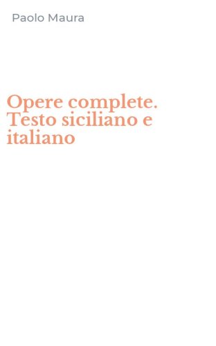 Opere complete. Testo siciliano e italiano