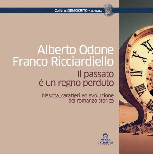 Il passato &egrave; un regno perduto. Nascita, caratteri ed evoluzione del romanzo storico