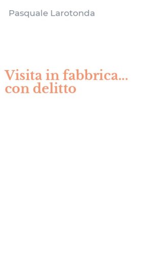 Visita in fabbrica... con delitto