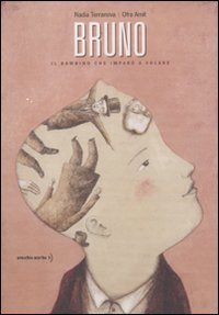 Bruno. Il bambino che impar&ograve; a volare