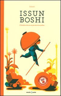 Issun Boshi. Il bambino che non era pi&ugrave; alto di un pollice