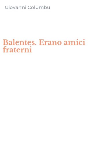 Balentes. Erano amici fraterni
