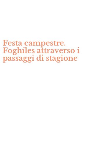 Festa campestre. Fogh&iacute;les attraverso i passaggi di stagione