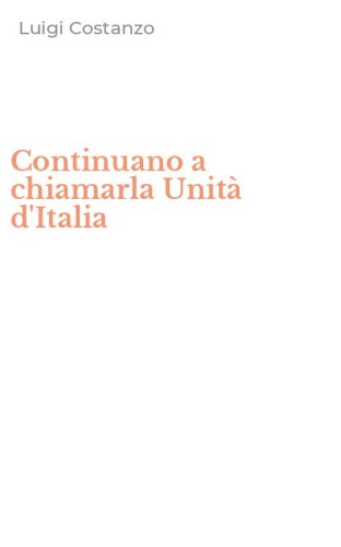 Continuano a chiamarla Unit&agrave; d'Italia