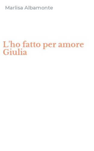 L'ho fatto per amore Giulia