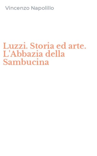 Luzzi. Storia ed arte. L'Abbazia della Sambucina