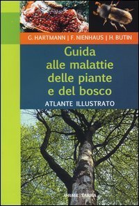 Guida alle malattie delle piante e del bosco. Atlante illustrato
