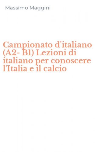Campionato d'italiano (A2-B1) Lezioni di italiano per conoscere l'Italia e il calcio