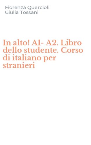 In alto! A1-A2. Libro dello studente. Corso di italiano per stranieri