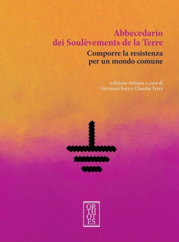 Abbecedario dei Soul&egrave;vements de la terre. Comporre la resistenza per un mondo comune