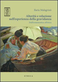Alterit&agrave; e relazione nell'esperienza della gravidanza. Dall'ermeneutica all'etica