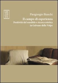 Il campo di esperienza. Positivit&agrave; del sensibile e ricerca estetica in Galvano della Volpe