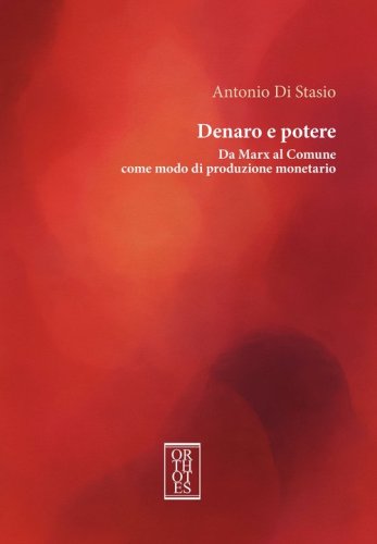Denaro e potere. Da Marx al Comune come modo di produzione monetario