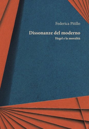 Dissonanze del moderno. Hegel e la moralit&agrave;