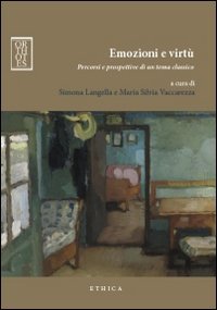 Emozioni e virt&ugrave;. Percorsi e prospettive di un tema classico