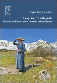 L'esperienza integrale. Filosofia dell'uomo, della morale e della religione