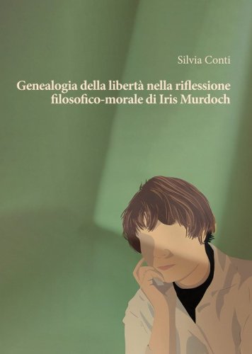 Genealogia della libert&agrave; nella riflessione filosofico-morale di Iris Murdoch