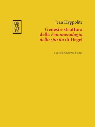 Genesi e struttura della &laquo;Fenomenologia dello spirito&raquo; di Hegel