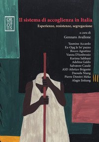 Il sistema di accoglienza in Italia. Esperienze, resistenze, segregazione