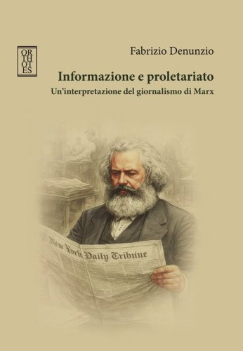 Informazione e proletariato. Un'interpretazione del giornalismo di Marx