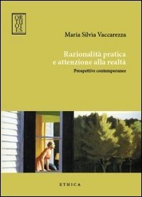 Razionalit&agrave; pratica e attenzione alla realt&agrave;. Prospettive contemporanee