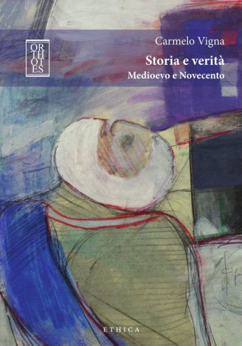Storia e verit&agrave;. Medioevo e Novecento