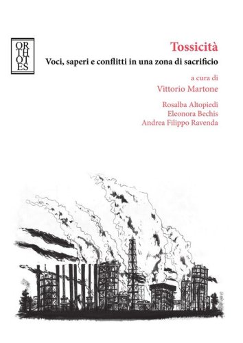 Tossicit&agrave;. Voci, saperi e conflitti in una zona di sacrificio