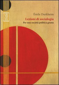 Lezioni di sociologia. Per una societ&agrave; politica giusta