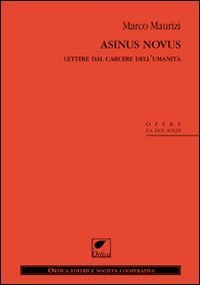 Asinus novus. Lettere dal carcere dell'umanit&agrave;