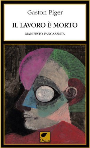 Il lavoro &egrave; morto. Manifesto fancazzista