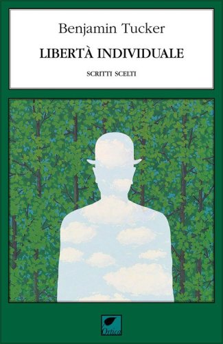 Libert&agrave; individuale. Scritti scelti