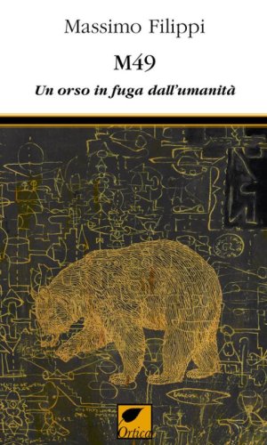 M49. Un orso in fuga dall'umanit&agrave;