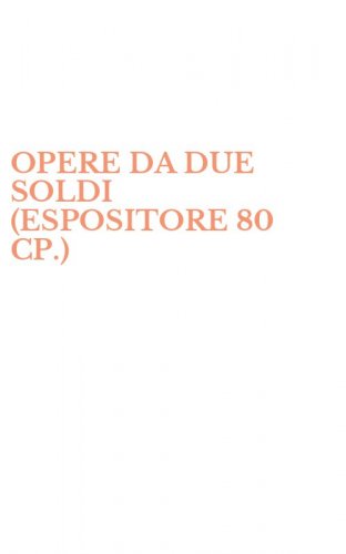 OPERE DA DUE SOLDI (ESPOSITORE 80 CP.)