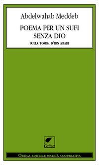 Poema per un sufi senza Dio. Sulla tomba d'Ibn Arabi