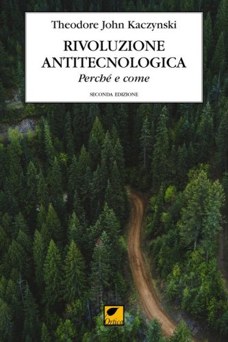 Rivoluzione antitecnologica. Perch&eacute; e come