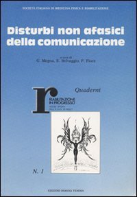 Disturbi non afasici della comunicazione. Atti del 4&ordm; Corso nazionale di aggiornamento della Societ&agrave; italiana di medicina fisica e riabilitazione (1987)
