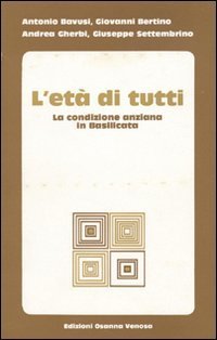 L'et&agrave; di tutti. La condizione anziana in Basilicata