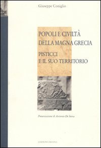 Popoli e civilt&agrave; della Magna Grecia. Pisticci e il suo territorio