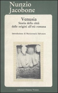 Venusia. Storia della citt&agrave; dalle origini all'et&agrave; romana