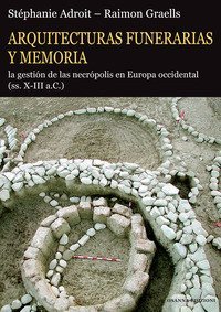 Arquitecturas funerarias y memoria. La gesti&oacute;n de las necr&oacute;polis en Europa occidental (ss. X-III a.C.)