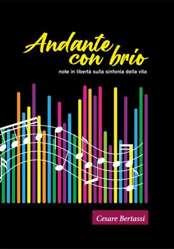 Andante con brio. Note in libert&agrave; sulla sinfonia della vita