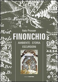 Finonchio. Ambiente, storia, escursioni