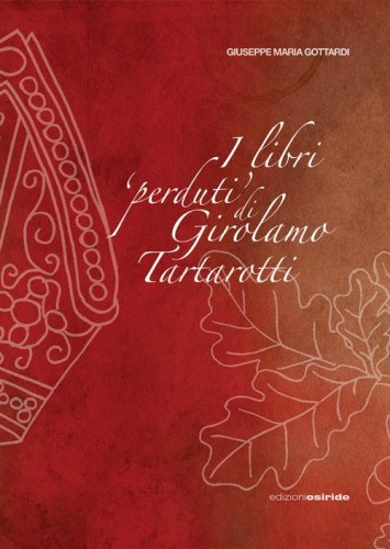 I libri &laquo;perduti&raquo; di Girolamo Tartarotti. D'una polemica storico-giuridica tra la Confraternita della Carit&agrave; e la Citt&agrave; di Rovereto contro la Reverendissima Mensa Vescovile di Trento