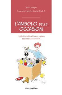 L'angolo delle occasioni. I mille (ris)volti dell'uomo italiano secondo Anne Fr&ouml;hlich
