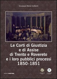 Le corti di giustizia e di assise di Trento e Rovereto e i loro pubblici processi 1850-1851 - 1850-1851 (LE)