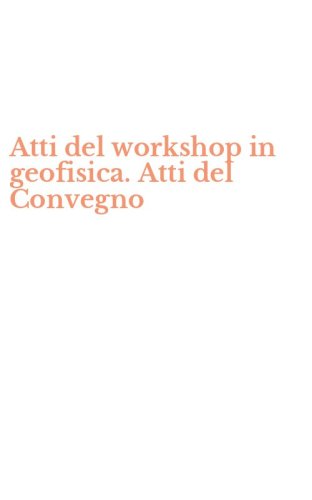 Atti del workshop in geofisica. Atti del Convegno