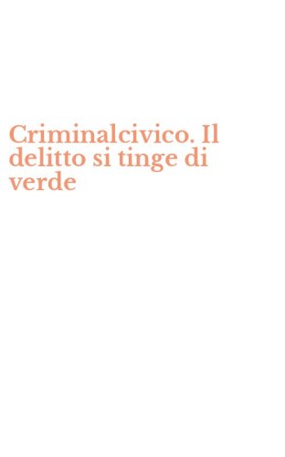 Criminalcivico. Il delitto si tinge di verde