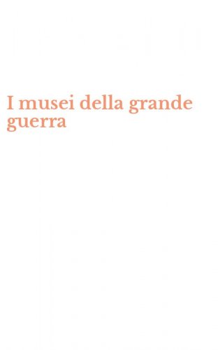 I musei della grande guerra