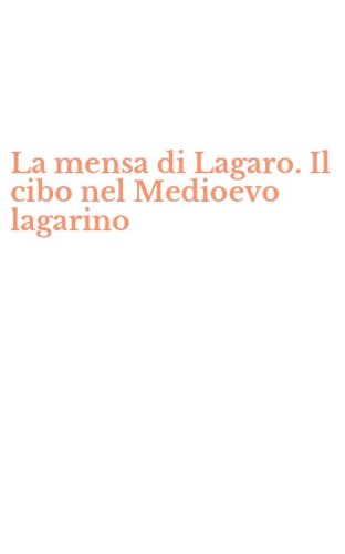La mensa di Lagaro. Il cibo nel Medioevo lagarino
