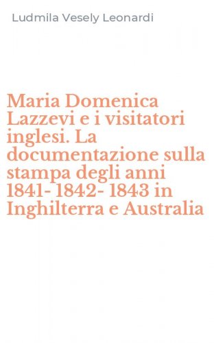 Maria Domenica Lazzevi e i visitatori inglesi. La documentazione sulla stampa degli anni 1841-1842-1843 in Inghilterra e Australia